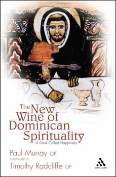 Paperback The New Wine of Dominican Spirituality: A Drink Called Happiness Book