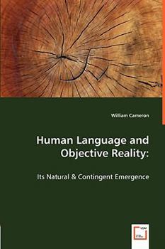 Paperback Human Language and Objective Reality: Its Natural & Contingent Emergence Book