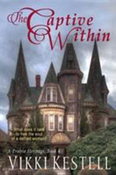 The Captive Within - Book #4 of the A Prairie Heritage