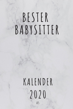 BESTER Babysitter KALENDER 2020: Cooles Geschenk für einen Babysitter - Kalender Geschenkidee für das Jahr 2020 im White Design - mit zusätzlicher ... - Neujahrs Geschenk (German Edition)