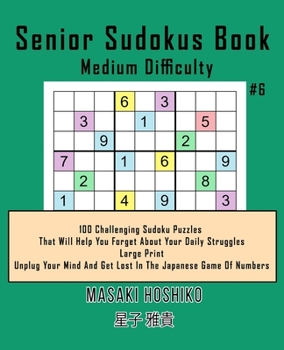 Paperback Senior Sudokus Book Medium Difficulty #6: 100 Challenging Sudoku Puzzles That Will Help You Forget About Your Daily Struggles (Large Print, Unplug You Book