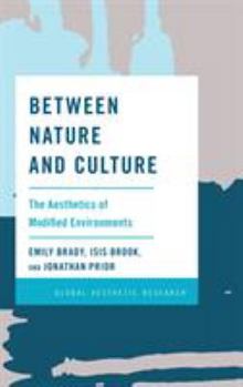 Hardcover Between Nature and Culture: The Aesthetics of Modified Environments Book