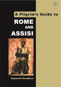 Paperback A Pilgrim's Guide to Rome and Assisi: With Other Italian Shrines Book