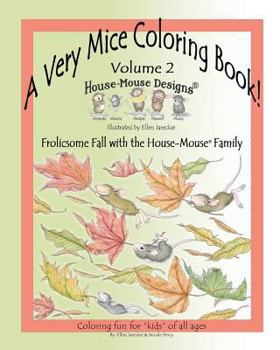 Paperback A Very Mice Coloring Book - Vol. 2: Frolicsome Fall with the House-Mouse(R) Family: A Very Mice Coloring Book - Vol. 2: Frolicsome Fall with the House Book