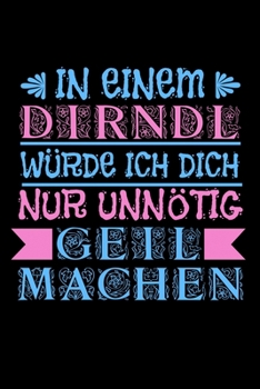 Notebook: Calendar / Planner 2020 Dirndl Horny Sexy Party Oktoberfest Drinking Gift 120 Pages, 6X9 Inches, Yearly, Monthly, Weekly & Daily