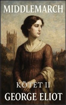 Middlemarch: Kötet 2: Keresztezodések és befejezések