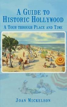 Hardcover A Guide to Historic Hollywood: A Tour Through Place and Time Book