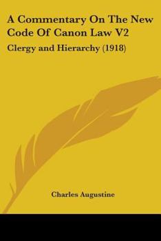 Paperback A Commentary On The New Code Of Canon Law V2: Clergy and Hierarchy (1918) Book