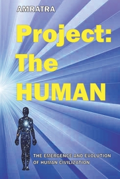 Paperback Project THE HUMAN: The Emergence and Evolution of Human Civilization Book
