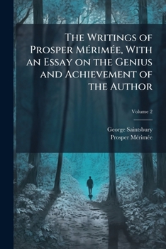 The writings of Prosper Mérimée, with an essay on the genius and achievement of the author Volume 2