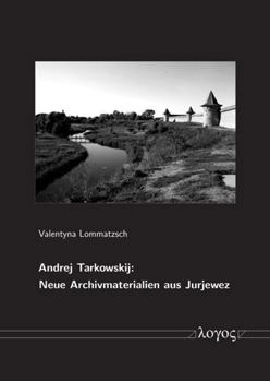 Paperback Andrej Tarkowskij: Neue Archivmaterialien Aus Jurjewez [German] Book