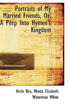 Paperback Portraits of My Married Friends, Or, a Peep Into Hymen's Kingdom Book