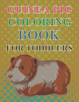 Paperback Guinea Pig Coloring Book For Toddlers: Guinea Pig Adult Coloring Book