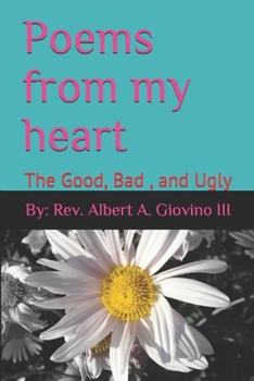 Paperback Poems from my heart: The Good, Bad, and Ugly Book