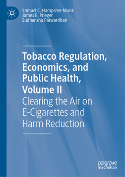 Clearing the Air on E-Cigarettes and Harm Reduction, Volume II: Tobacco Regulation, Economics, and Public Health
