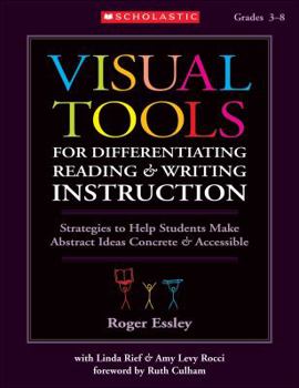 Paperback Visual Tools for Differentiating Reading & Writing Instruction: Strategies to Help Students Make Abstract Ideas Concrete & Accessible Book