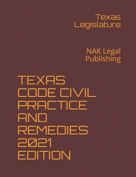 Paperback Texas Code Civil Practice and Remedies 2021 Edition: NAK Legal Publishing Book