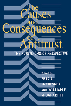 Paperback The Causes and Consequences of Antitrust: The Public-Choice Perspective Book