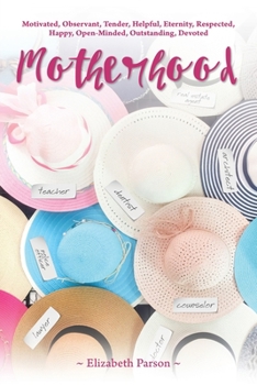Paperback Motherhood: Motivated, Observant, Tender, Helpful, Eternity, Respected, Happy, Open-Minded, Outstanding, Devoted Book