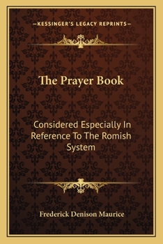 Paperback The Prayer Book: Considered Especially In Reference To The Romish System: Nineteen Sermons (1852) Book