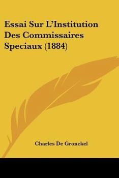 Paperback Essai Sur L'Institution Des Commissaires Speciaux (1884) [French] Book