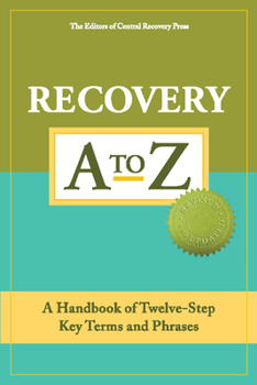 Paperback Recovery A to Z: A Handbook of Twelve-Step Key Terms and Phrases Book