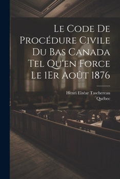 Paperback Le Code De Procédure Civile Du Bas Canada Tel Qu'en Force Le 1Er Août 1876 [French] Book