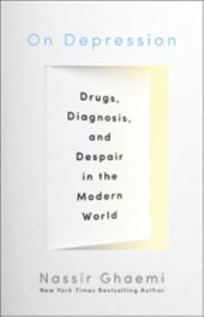 Hardcover On Depression: Drugs, Diagnosis, and Despair in the Modern World Book
