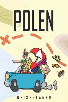 Polen Reiseplaner: Reise- und Urlaubstagebuch für Polen. Ein Logbuch mit wichtigen vorgefertigten Seiten und vielen freien Seiten für deine ... oder als Abschiedsgeschenk (German Edition)
