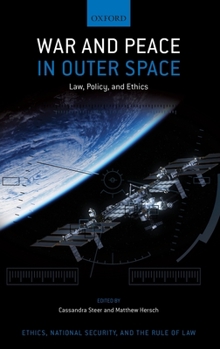 Hardcover War and Peace in Outer Space: Law, Policy, and Ethics Book