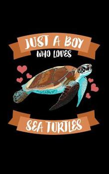 Just A Boy Who Loves Sea Turtles: Animal Nature Collection