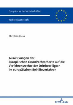 Paperback Auswirkungen der Europaeischen Grundrechtecharta auf die Verfahrensrechte der Drittbeteiligten im europaeischen Beihilfeverfahren [German] Book