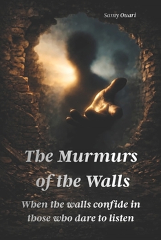 The Whispers of the Walls: When the walls speak to those who listen (The Soul in Light)