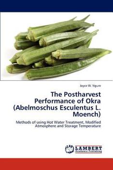 Paperback The Postharvest Performance of Okra (Abelmoschus Esculentus L. Moench) Book