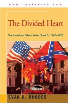 Paperback The Divided Heart: The American Palace Series Book 5, 1860-1865 Book