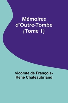 Paperback Mémoires d'Outre-Tombe (Tome 1) [French] Book