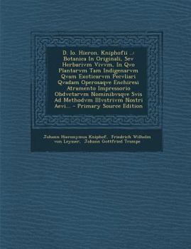 Paperback D. IO. Hieron. Kniphofii ..: Botanica in Originali, Sev Herbarivm VIVVM, in Qvo Plantarvm Tam Indigenarvm Qvam Exoticarvm Pecvliari Qvadam Operosaq [Latin] Book