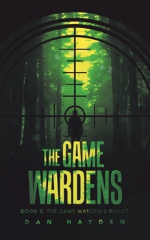 Paperback The Game Wardens: Book 3, the Game Warden's Bullet Book