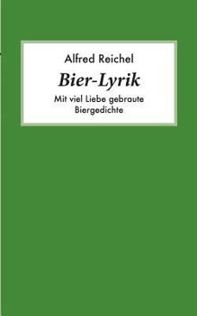Paperback Bier-Lyrik: Mit viel Liebe gebraute Biergedichte [German] Book