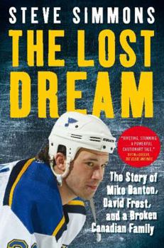 Hardcover The Lost Dream: The Story of Mike Danton David Frost and a Broken Canadian Family Book