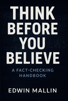 Paperback Think Before You Believe: A Fact-Checking Handbook Book