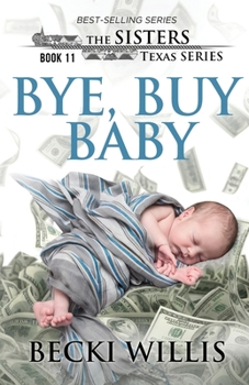 Bye, Buy Baby - Book #11 of the Sisters, Texas