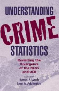 Paperback Understanding Crime Statistics: Revisiting the Divergence of the Ncvs and the Ucr Book