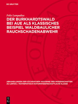Hardcover Der Burkhardtswald Bei Aue ALS Klassisches Beispiel Waldbaulicher Rauchschadenabwehr [German] Book