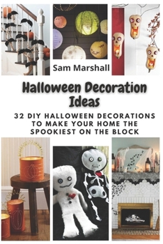 Paperback Halloween Decoration Ideas: 32 DIY Halloween Decorations to Make Your Home the Spookiest on the Block Book