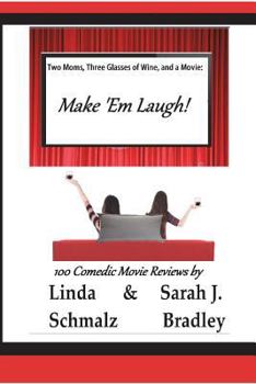 Paperback Two Moms, Three Glasses of Wine, and a Movie: Make 'Em Laugh!: Volume 3: The Comedies Book