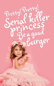 Paperback Pretty!Pretty!Serial Killer Princess Be a Good Burger Book