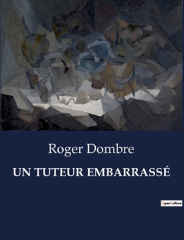 Paperback Un Tuteur Embarrassé: Une exploration des perceptions et des relations familiales à travers une expérience de mort imminente. [French] Book
