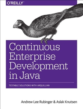 Paperback Continuous Enterprise Development in Java: Testable Solutions with Arquillian Book