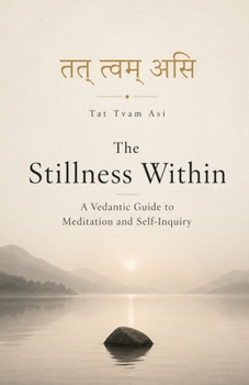 Paperback The Stillness Within: A Vedantic Guide to Meditation and Self-Inquiry Book